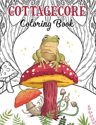Cottagecore: A Coloring Book For Kids and Adults - Tiffany Adkins