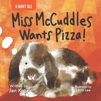 Coperta cărții 'Miss McCuddles Wants Pizza!: A Rabbit Tale - Lana Lee'