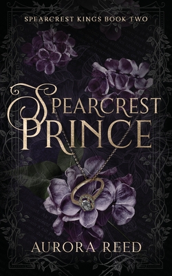 Spearcrest Prince: An Arranged Marriage Romance - Aurora Reed