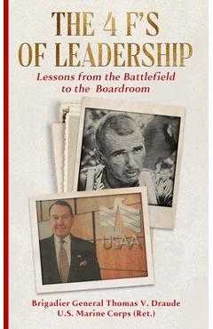 Poza produsului The 4 F's of Leadership: Lessons from the Battlefield to the Boardroom - Thomas V. Draude