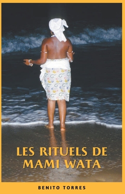 Les rituels de Mami Wata - Benito Torres