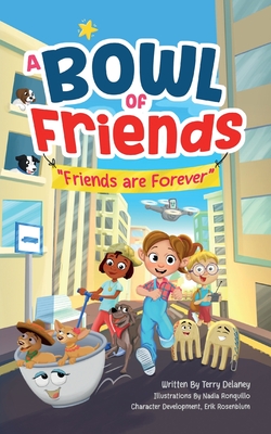 A Bowl of Friends: Friends Are Forever - Terry Delaney