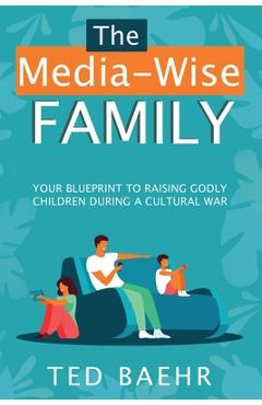 Poza produsului The Media-Wise Family - Ted Baehr