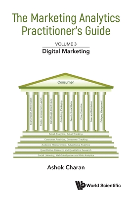 Marketing Analytics Practitioner's Guide, the - Volume 3: Digital Marketing - Ashok Charan