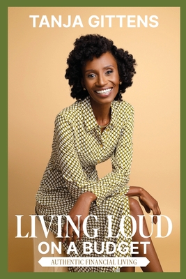 Coperta cărții 'Living Loud on a Budget: Authentic Financial Living - Tanja Gittens'