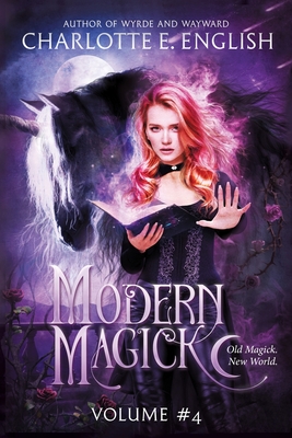 Modern Magick, Volume 4 - Charlotte E. English