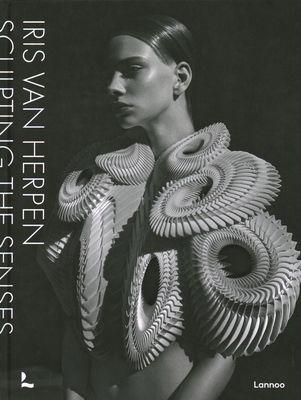 Iris Van Herpen: Sculpting the Senses - Iris Van Herpen