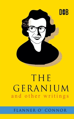 The Geranium and Other Writings - Flannery O'connor