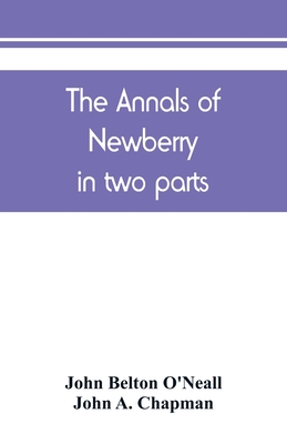 The annals of Newberry: in two parts - John Belton O'neall