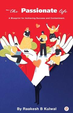 Coperta cărții 'The Passionate Life - Rakesh B. Kulwal'