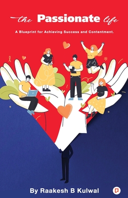 Coperta cărții 'The Passionate Life - Rakesh B. Kulwal'