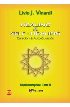 Coperta cărții 'Healing & self-healing. Curación y Auto-Curación - Livio J. Vinardi'