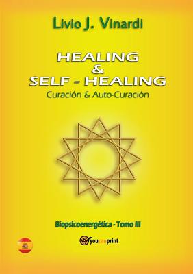Healing & self-healing. Curación y Auto-Curación - Livio J. Vinardi