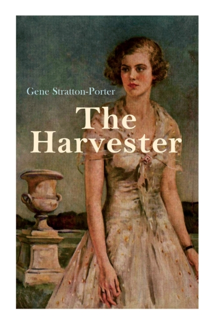 The Harvester: Romance Novel - Gene Stratton-porter