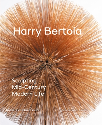 Harry Bertoia: Sculpting Mid-Century Modern Life - Jed Morse