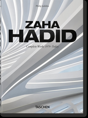 Zaha Hadid. Complete Works 1979-Today. 40th Ed. - Philip Jodidio