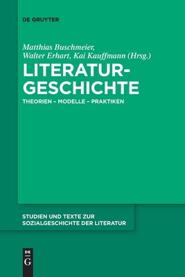 Literaturgeschichte: Theorien - Modelle - Praktiken - Matthias Buschmeier