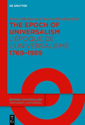 Coperta cărții 'The Epoch of Universalism 1769-1989 / l'Époque de l'Universalisme 1769-1989 - Franck Hofmann'