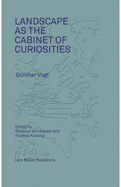 Coperta cărții 'Landscape as a Cabinet of Curiosities: In Search of a Position - Rebecca Bornhauser'