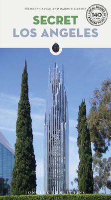 Secret Los Angeles - An Unusual Guide - Félicien Cassan
