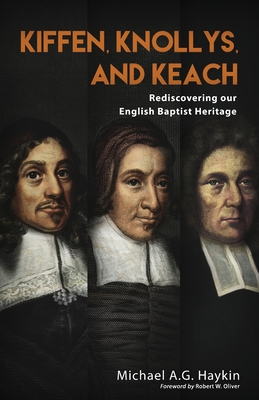 Coperta cărții 'Kiffen, Knollys, and Keach: Rediscovering our English Baptist Heritage - Michael A. G. Haykin'