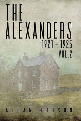 The Alexanders. Vol. 2 1921 - 1925 - Allan Hudson
