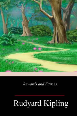 Rewards and Fairies - Rudyard Kipling