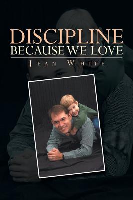 Discipline Because We Love - Jean White