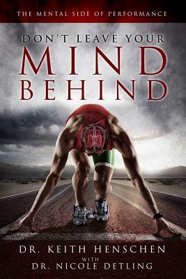 Don't Leave Your Mind Behind: The Mental Side of Performance - Nicole Detling