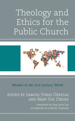 Theology and Ethics for the Public Church: Mission in the 21st Century World - Samuel Yonas Deressa