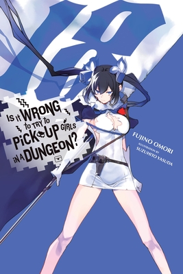 Is It Wrong to Try to Pick Up Girls in a Dungeon?, Vol. 18 (Light Novel) - Fujino Omori