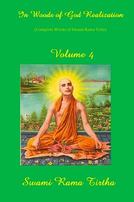 In Woods Of God Realization - Volume IV - Swami Rama Tirtha