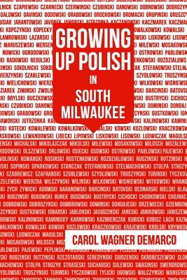 Growing Up Polish: In South Milwaukee - Carol Demarco