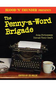 Poza produsului Blood 'n' Thunder Presents: The Penny-a-Word Brigade: Pulp Fictioneers Discuss Their Craft - Ed Hulse