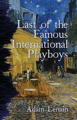 Last of the Famous International Playboys - Adam Lenain