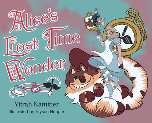 Alice's Lost Time Wonder - Yifrah Kaminer