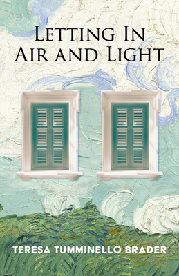 Letting In Air and Light - Teresa Tumminello Brader