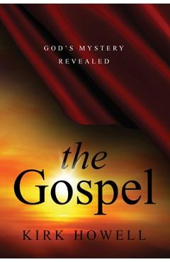 Poza produsului The Gospel: God's Mystery Revealed - Kirk Howell
