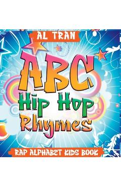 Coperta cărții 'ABC Hip Hop Rhymes: Rap Alphabet Kids Book: Rap Alphabet Kids Book - Al Tran'