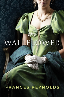 The Wallflower: A Pride and Prejudice Variation - Frances Reynolds