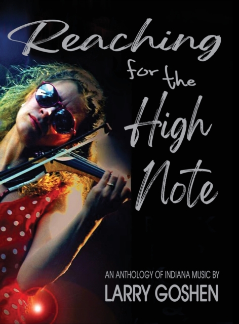 Reaching for the High Note: An Anthology of Indiana Music - Larry Goshen