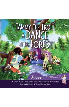Coperta cărții 'Tammy the Troll: A Dance in the Forest - Once Upon A. Dance'