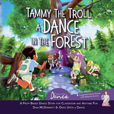 Tammy the Troll: A Dance in the Forest - Once Upon A. Dance