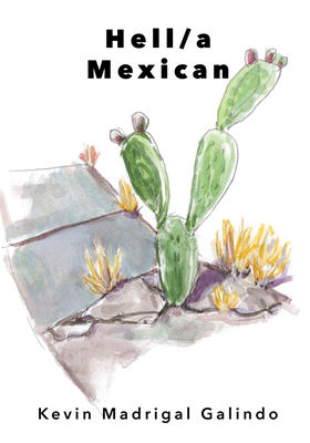 Hell/a Mexican - Kevin Madrigal Galindo