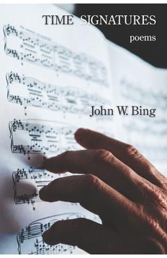 Coperta cărții 'Time Signatures - John W. Bing'