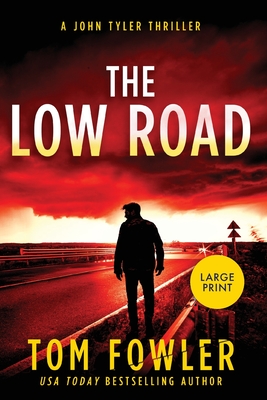 The Low Road: A John Tyler Thriller (Large Print edition) - Tom Fowler