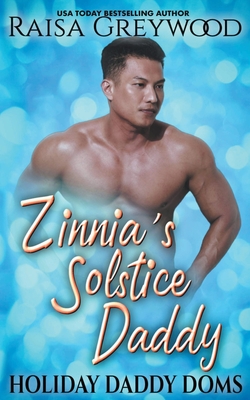 Zinnia's Solstice Daddy - Raisa Greywood
