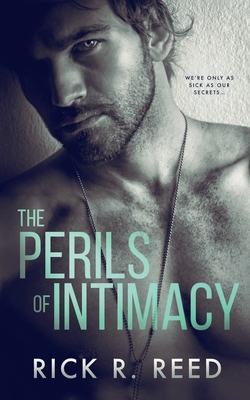The Perils of Intimacy - Rick R. Reed
