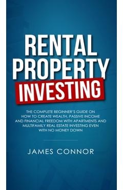 Coperta cărții 'Rental Property Investing: Complete Beginner's Guide on How to Create Wealth, Passive Income and Financial Freedom with'