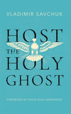 Host the Holy Ghost - Vladimir Savchuk